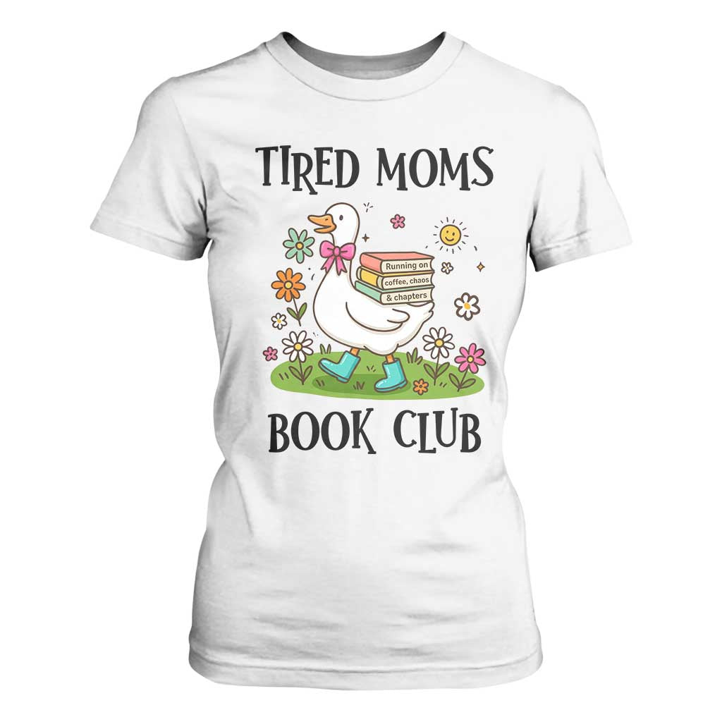 Tired Moms Book Club T Shirt For Women Silly Goose Mama Bookish Reader Gift TS14 White Print Your Wear