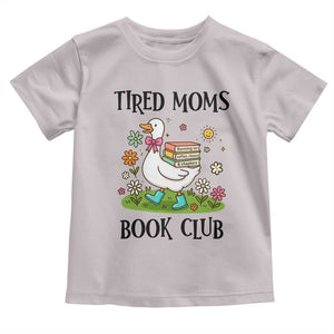 Tired Moms Book Club Toddler T Shirt Silly Goose Mama Bookish Reader Gift TS14 Ice Gray Print Your Wear