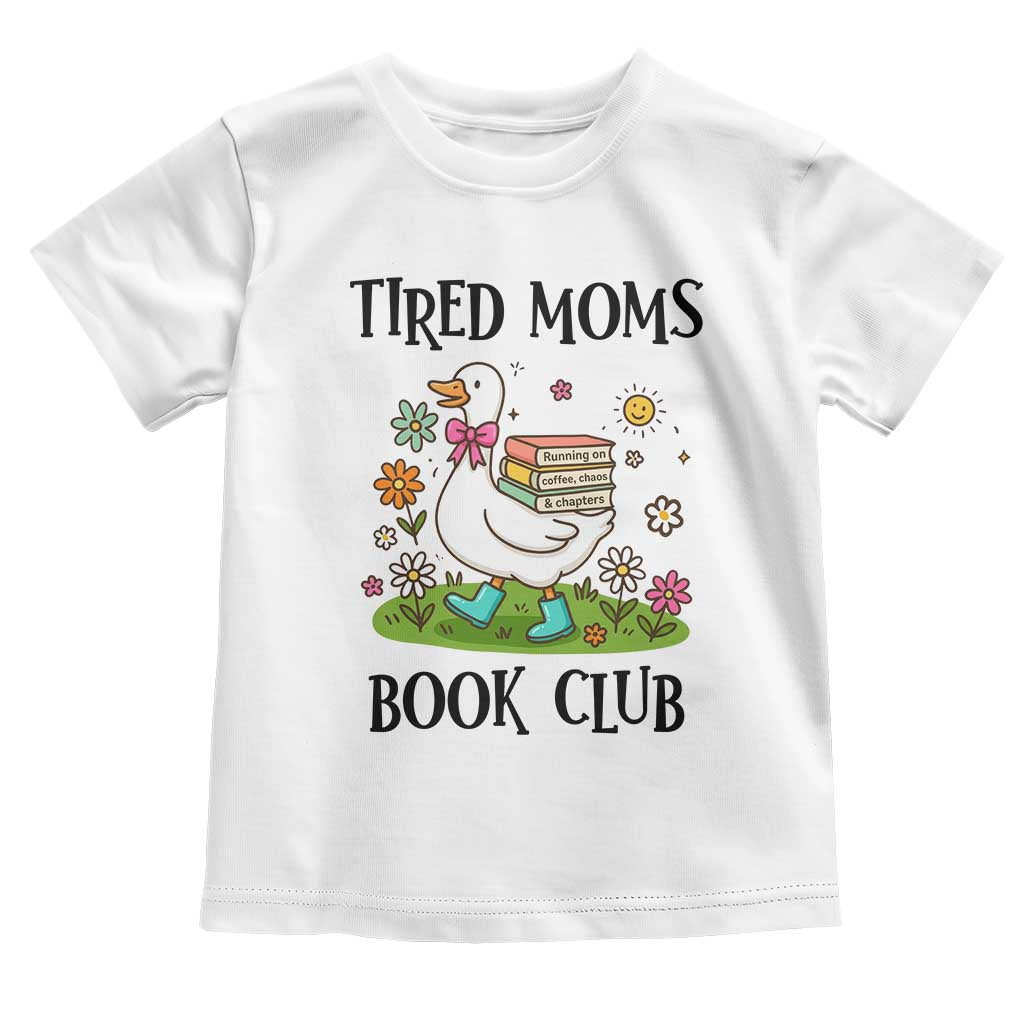 Tired Moms Book Club Toddler T Shirt Silly Goose Mama Bookish Reader Gift TS14 White Print Your Wear