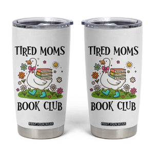 Tired Moms Book Club Tumbler Cup Silly Goose Mama Bookish Reader Gift TS14 White Print Your Wear