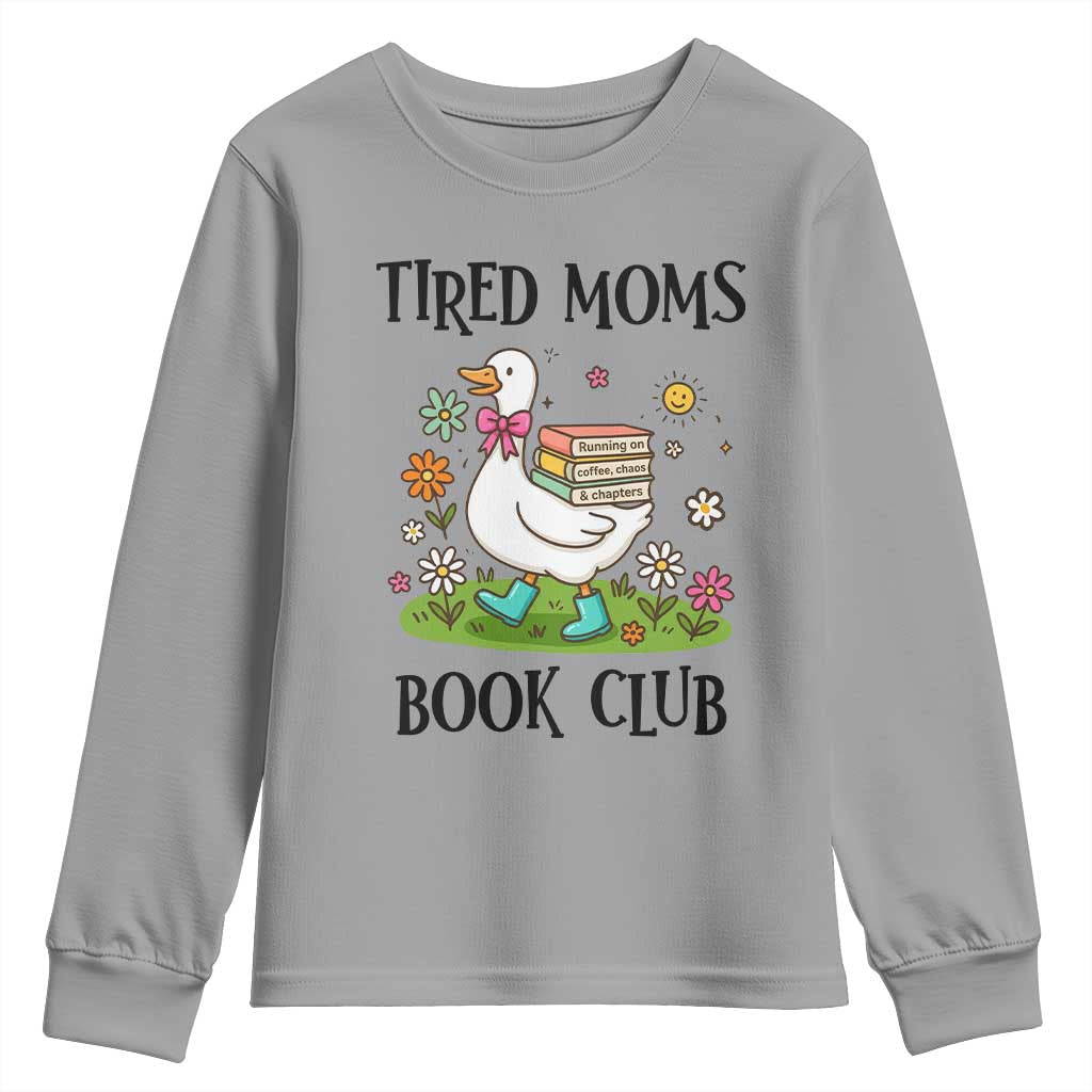 Tired Moms Book Club Youth Sweatshirt Silly Goose Mama Bookish Reader Gift TS14 Sport Gray Print Your Wear