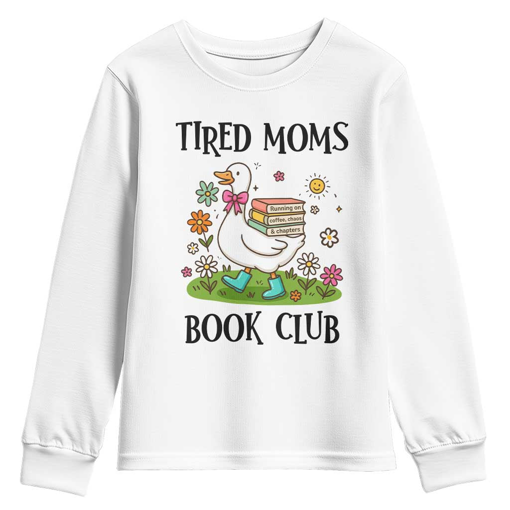 Tired Moms Book Club Youth Sweatshirt Silly Goose Mama Bookish Reader Gift TS14 White Print Your Wear