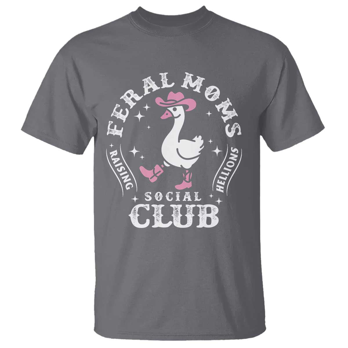 Feral Moms Raising Hellions Social Club T Shirt Funny Goose Pink Cowgirl Boots Hat TS14 Charcoal Print Your Wear
