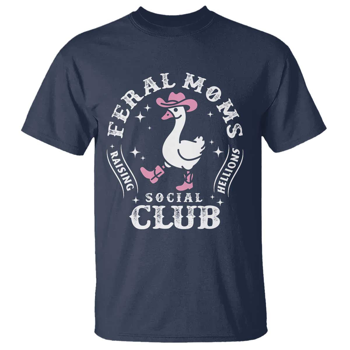 Feral Moms Raising Hellions Social Club T Shirt Funny Goose Pink Cowgirl Boots Hat TS14 Navy Print Your Wear