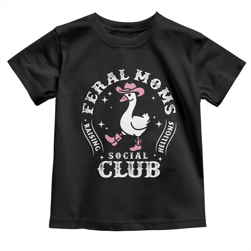 Feral Moms Raising Hellions Social Club Toddler T Shirt Funny Goose Pink Cowgirl Boots Hat TS14 Black Print Your Wear