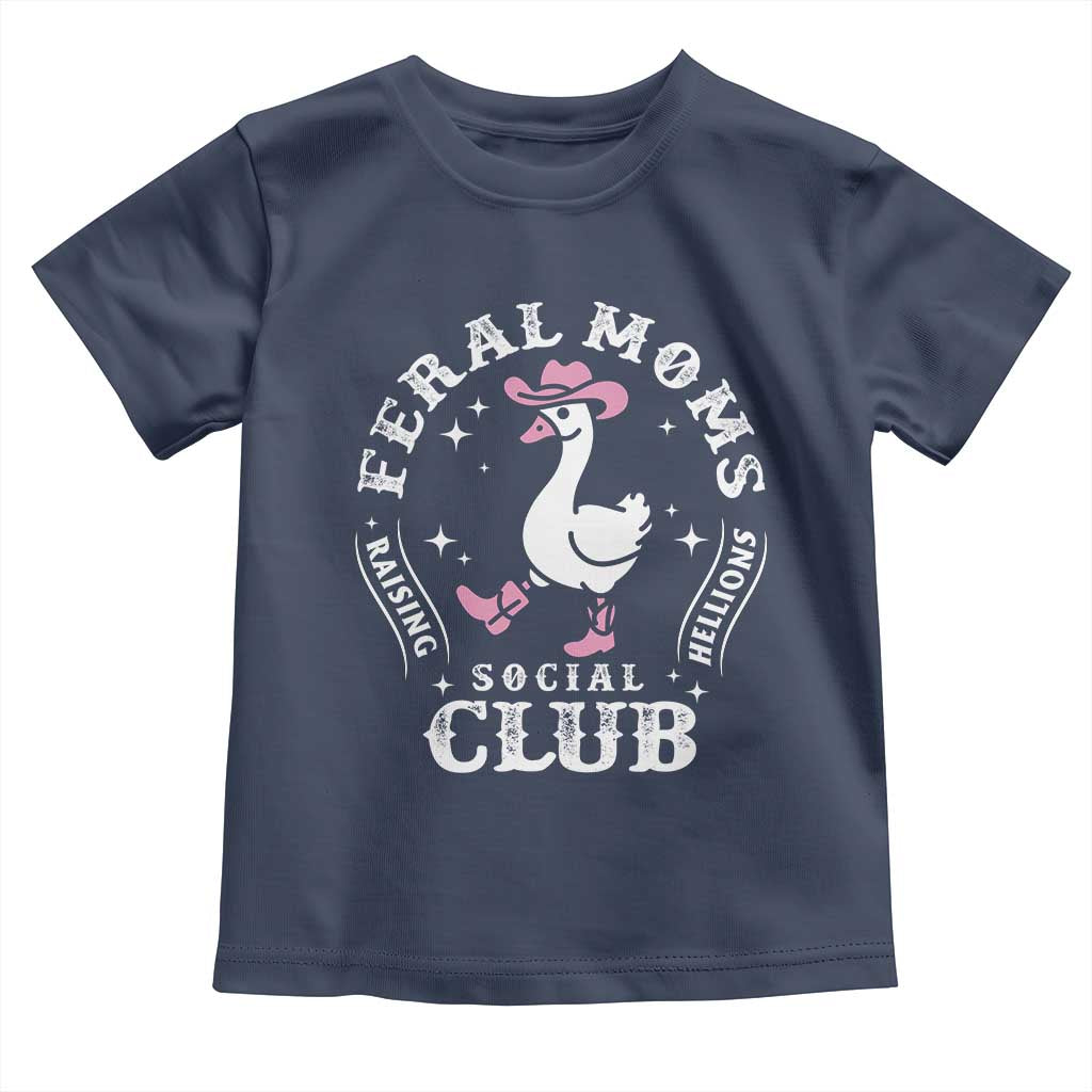 Feral Moms Raising Hellions Social Club Toddler T Shirt Funny Goose Pink Cowgirl Boots Hat TS14 Navy Print Your Wear