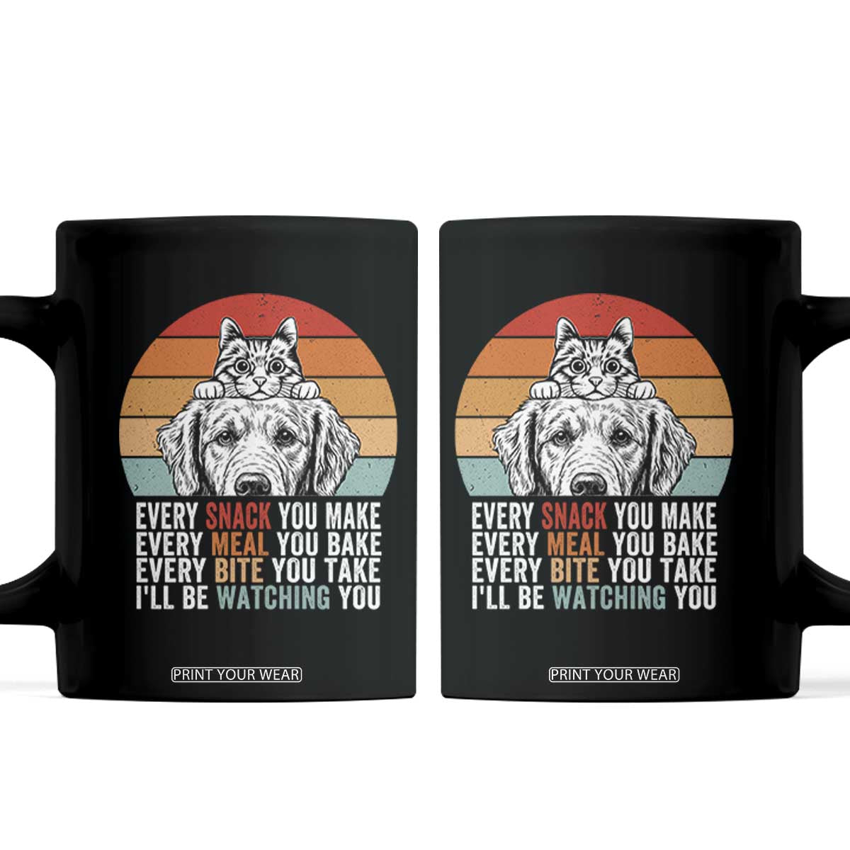 Every Snack You Make Coffee Mug Funny Dog Cat Lovers TS14 Black Print Your Wear