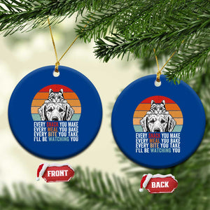 Every Snack You Make Ceramic Ornament Funny Dog Cat Lovers TS14 1pc Blue Print Your Wear