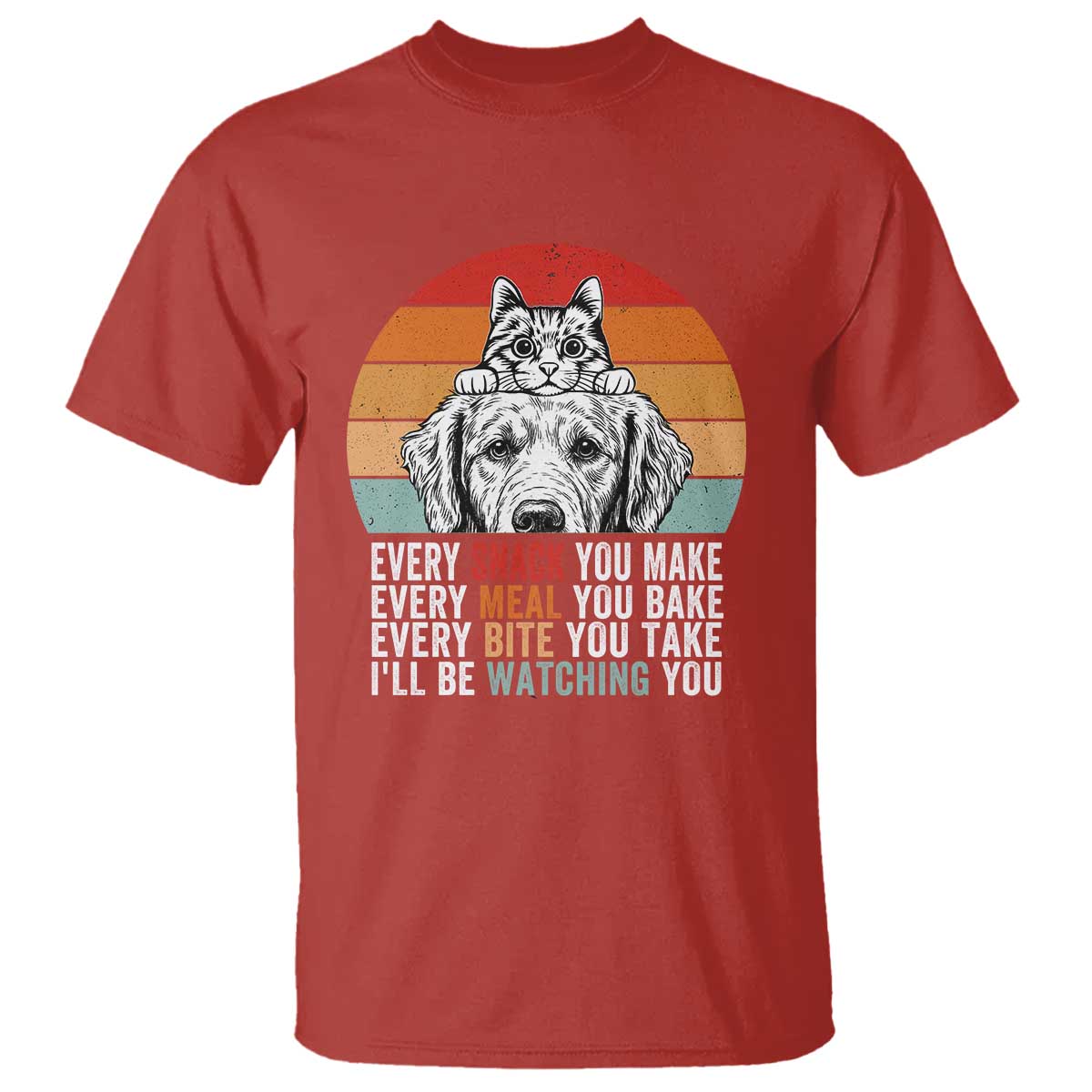 Every Snack You Make T Shirt Funny Dog Cat Lovers TS14 Red Print Your Wear