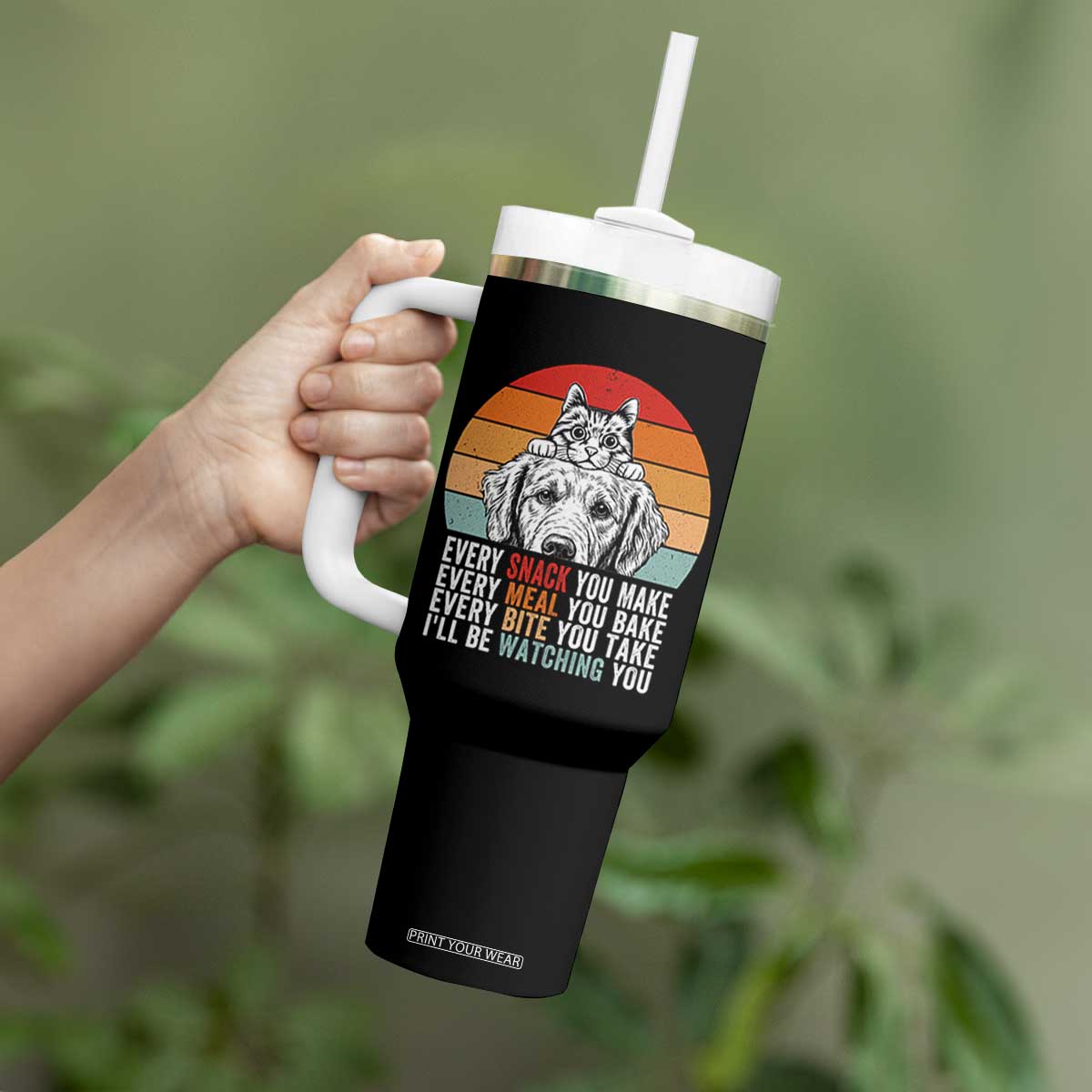 Every Snack You Make Tumbler With Handle Funny Dog Cat Lovers TS14 Print Your Wear