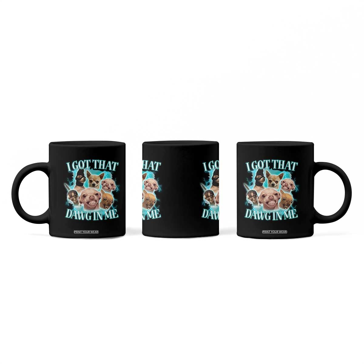 I Got That Dawg In Me Coffee Mug Funny Chihuahua Dog Meme TS14 Print Your Wear