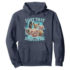 I Got That Dawg In Me Hoodie Funny Chihuahua Dog Meme TS14 Navy Print Your Wear