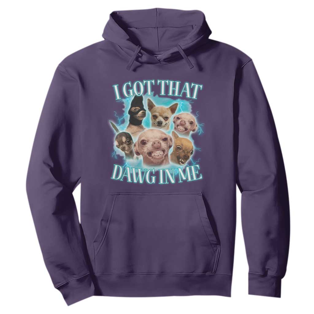 I Got That Dawg In Me Hoodie Funny Chihuahua Dog Meme TS14 Purple Print Your Wear
