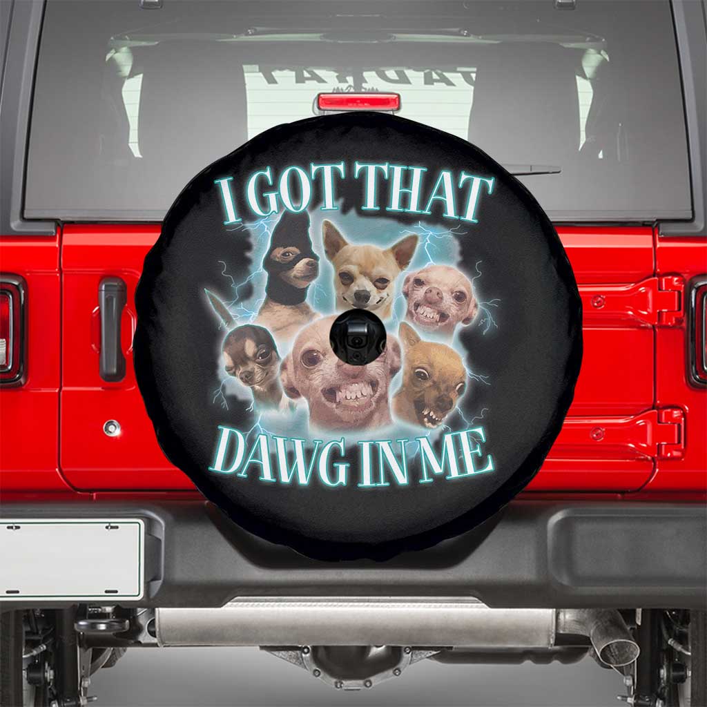 I Got That Dawg In Me Spare Tire Cover Funny Chihuahua Dog Meme TS14 Black Print Your Wear