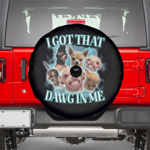 I Got That Dawg In Me Spare Tire Cover Funny Chihuahua Dog Meme TS14 Black Print Your Wear