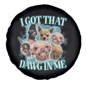 I Got That Dawg In Me Spare Tire Cover Funny Chihuahua Dog Meme TS14 Print Your Wear