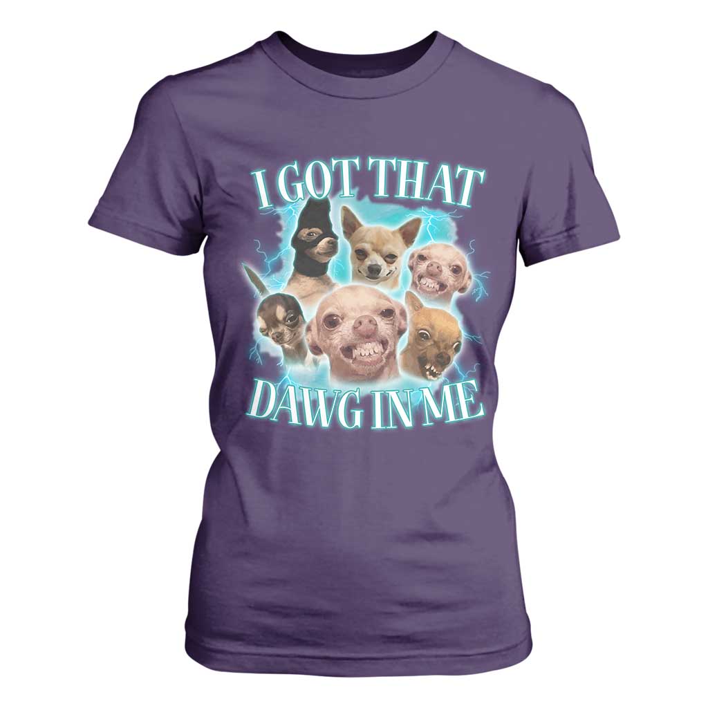 I Got That Dawg In Me T Shirt For Women Funny Chihuahua Dog Meme TS14 Purple Print Your Wear