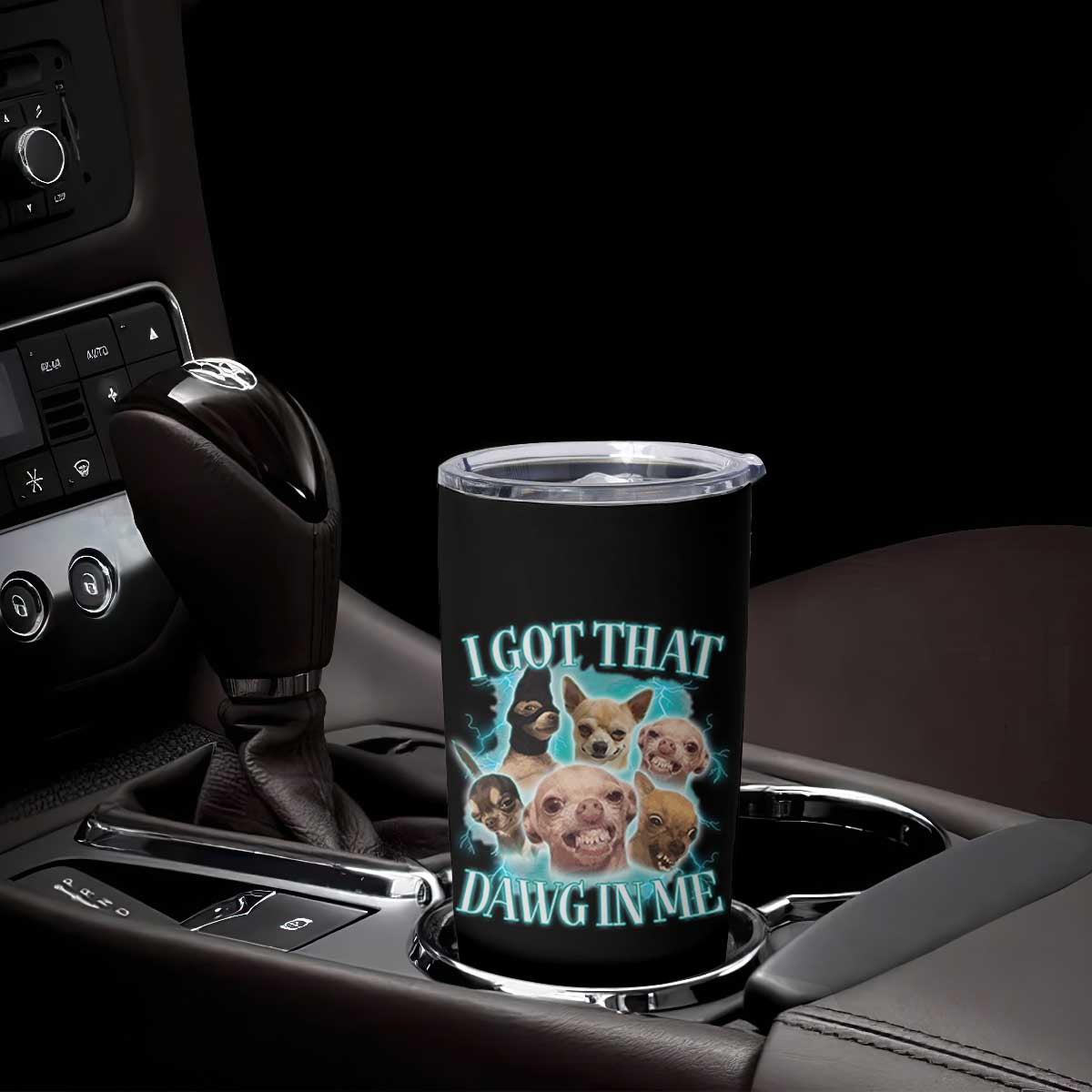 I Got That Dawg In Me Tumbler Cup Funny Chihuahua Dog Meme TS14 Print Your Wear