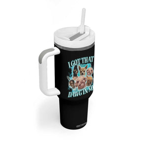 I Got That Dawg In Me Tumbler With Handle Funny Chihuahua Dog Meme TS14 Print Your Wear