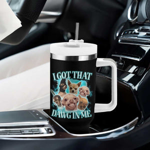 I Got That Dawg In Me Tumbler With Handle Funny Chihuahua Dog Meme TS14 Print Your Wear