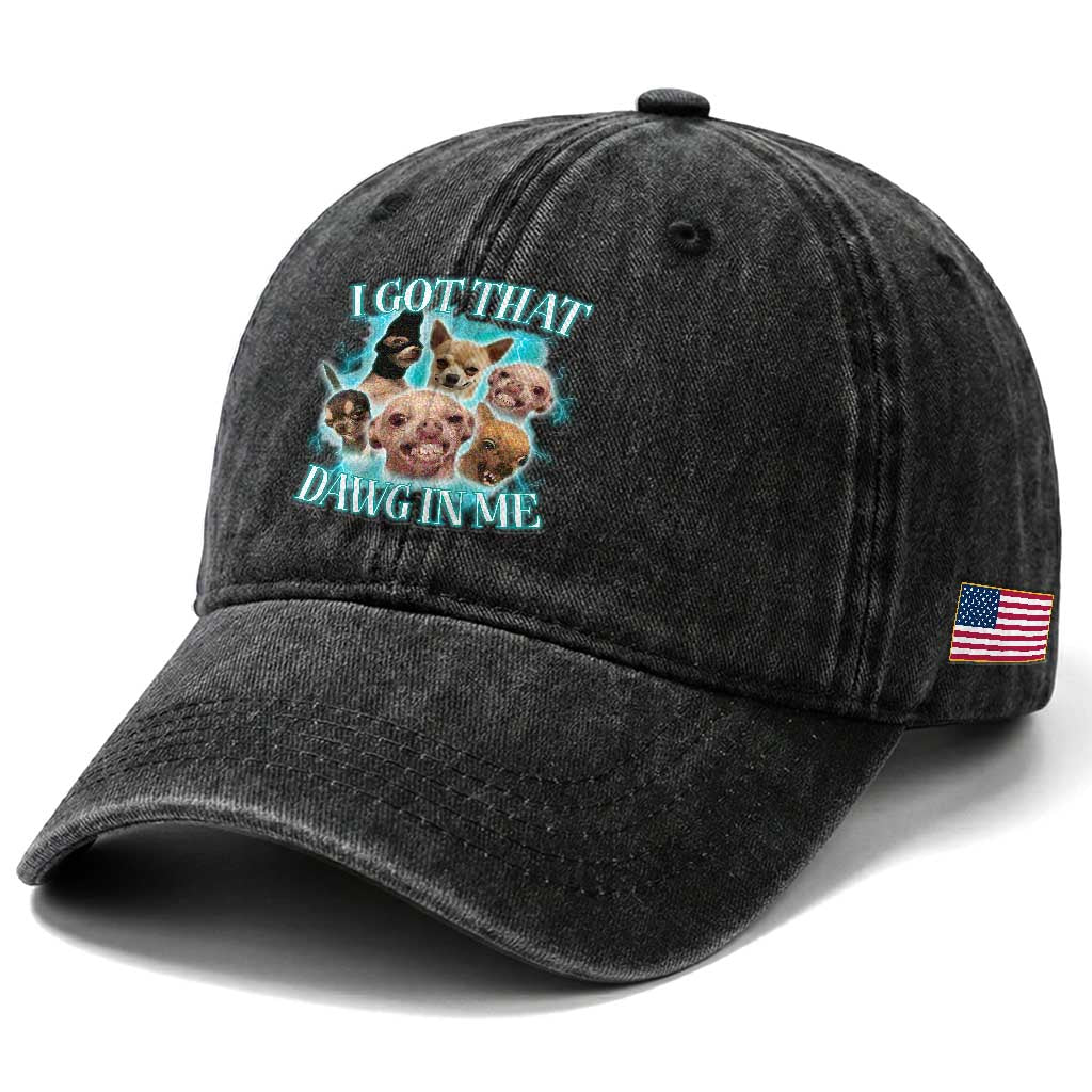 I Got That Dawg In Me Washed Cotton Baseball Cap Funny Chihuahua Dog Meme TS14 Print Your Wear