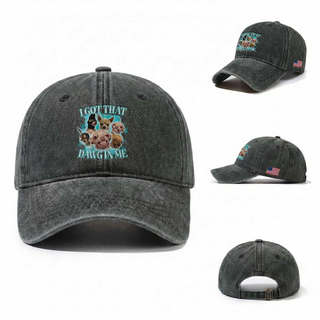 I Got That Dawg In Me Washed Cotton Baseball Cap Funny Chihuahua Dog Meme TS14 Washed Cap Universal Fit Dark Green Print Your Wear