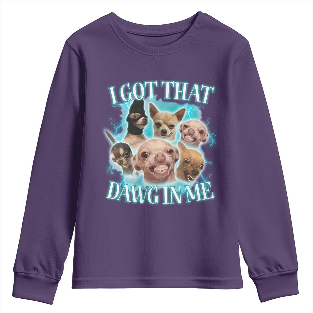 I Got That Dawg In Me Youth Sweatshirt Funny Chihuahua Dog Meme TS14 Purple Print Your Wear