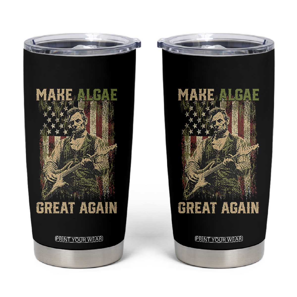 Make Algae Great Again Tumbler Cup Funny Lincoln Political Satire Humor TS14 Black Print Your Wear