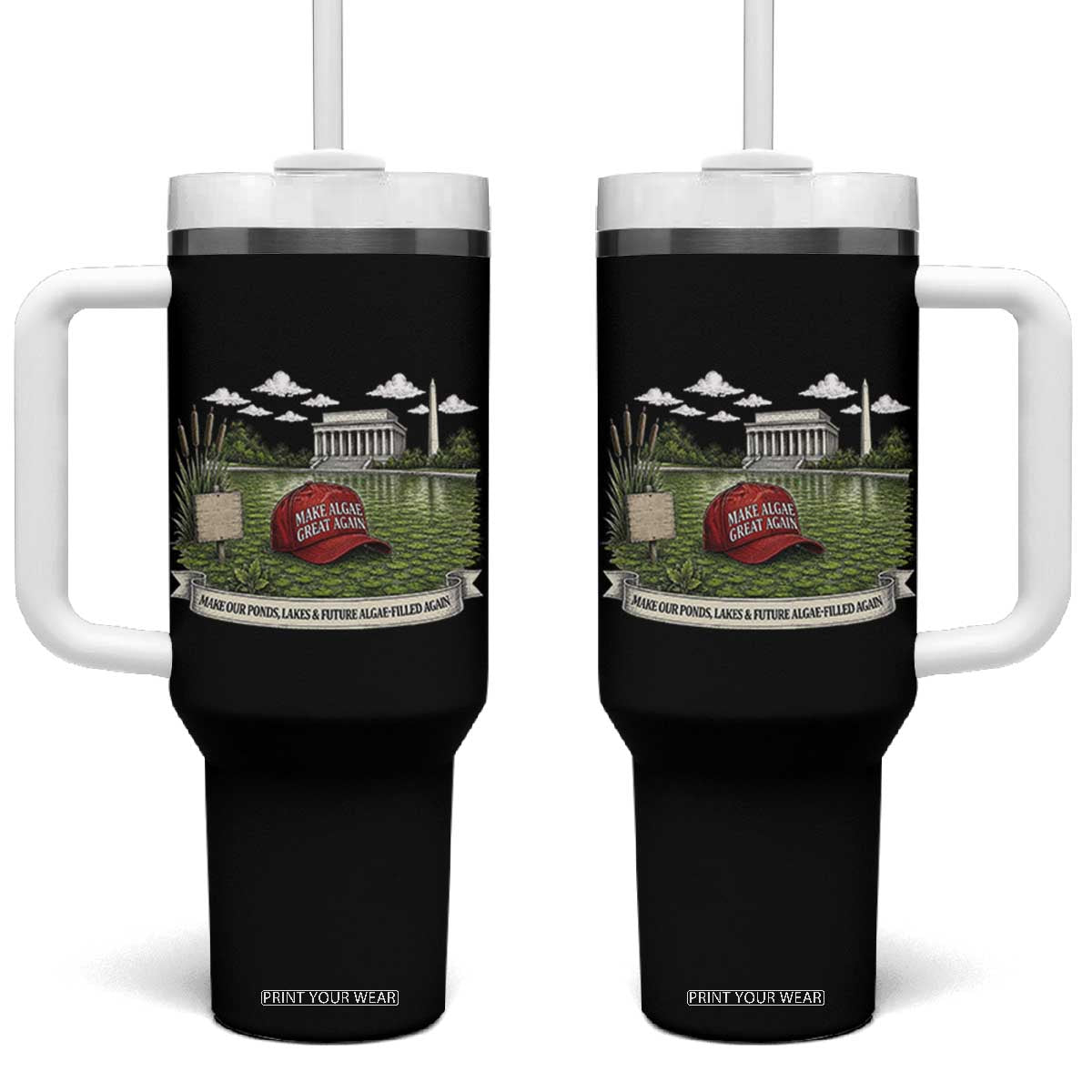 Make Algae Great Again Tumbler With Handle Funny Political Satire Humor TS14 One Size: 40 oz Black Print Your Wear