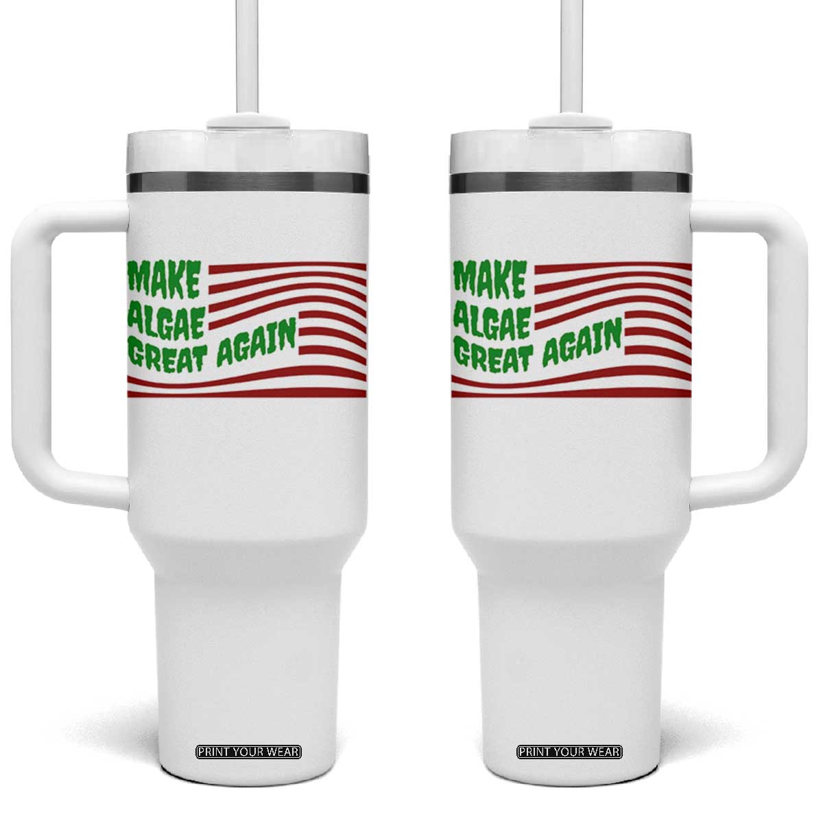 Make Algae Great Again Tumbler With Handle Funny Political Satire American Flag Meme TS14 One Size: 40 oz White Print Your Wear