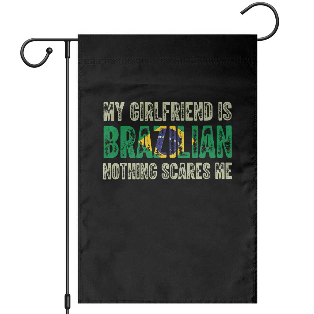 My Girlfriend is Brazilian Nothing Scares Me Garden Flag Funny Boyfriend TS14 Black Print Your Wear