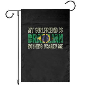 My Girlfriend is Brazilian Nothing Scares Me Garden Flag Funny Boyfriend TS14 Black Print Your Wear