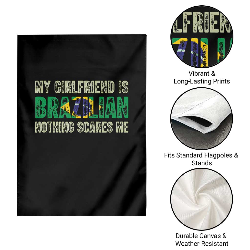 My Girlfriend is Brazilian Nothing Scares Me Garden Flag Funny Boyfriend TS14 Print Your Wear