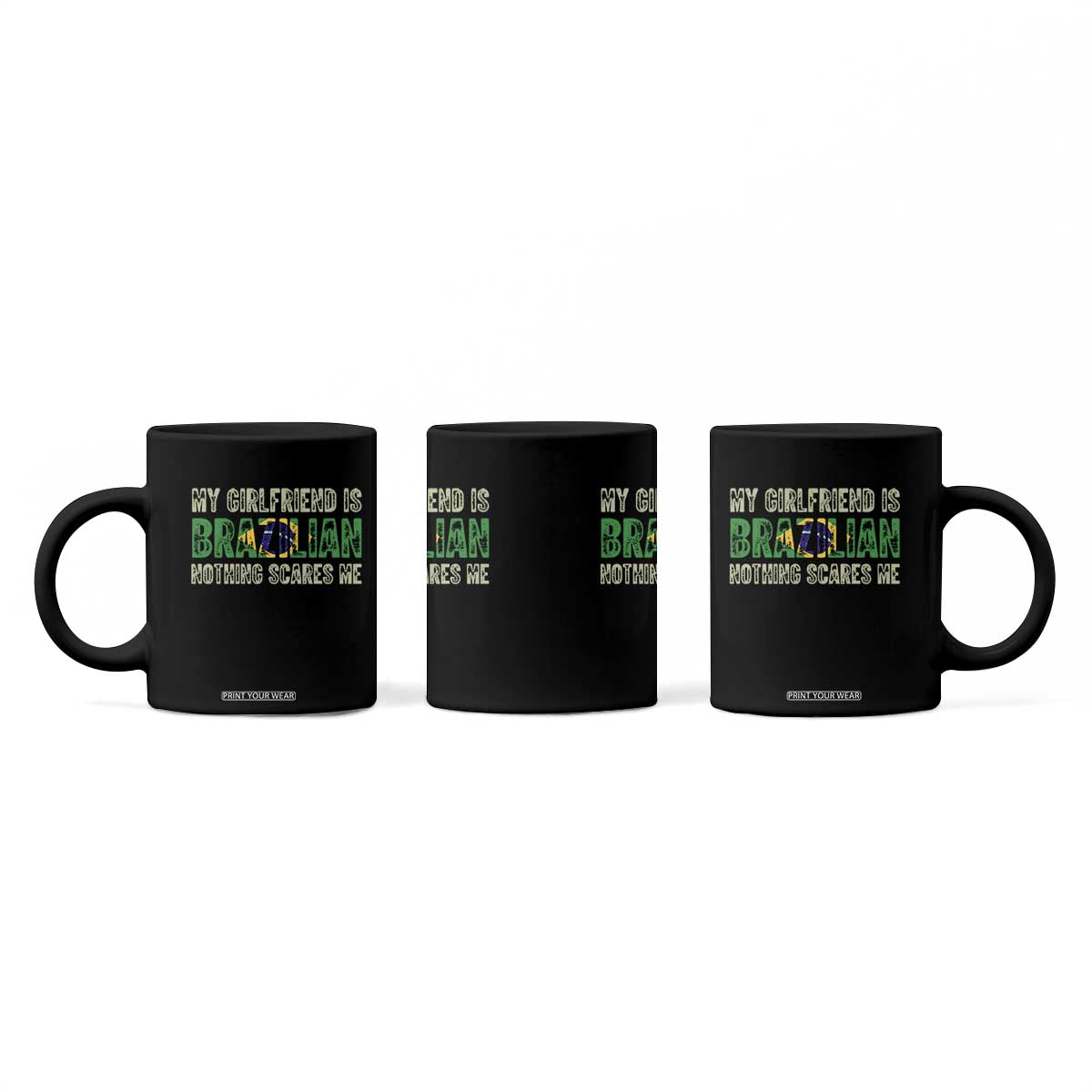 My Girlfriend is Brazilian Nothing Scares Me Coffee Mug Funny Boyfriend TS14 Print Your Wear