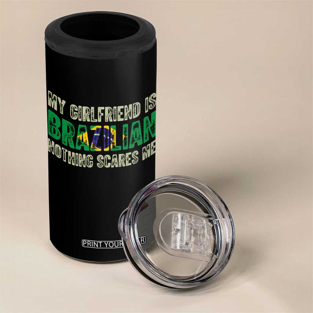 My Girlfriend is Brazilian Nothing Scares Me 4 in 1 Can Cooler Tumbler Funny Boyfriend TS14 Print Your Wear