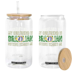 My Girlfriend is Brazilian Nothing Scares Me Glass Can Funny Boyfriend TS14 Print Your Wear