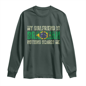 My Girlfriend is Brazilian Nothing Scares Me Long Sleeve Shirt Funny Boyfriend TS14 S Dark Forest Green Print Your Wear