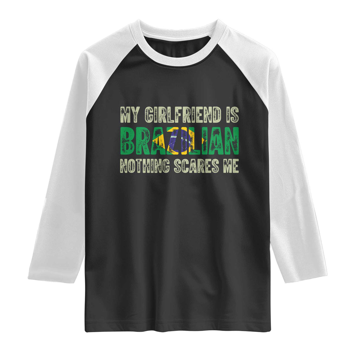 My Girlfriend is Brazilian Nothing Scares Me Raglan Shirt Funny Boyfriend TS14 Black White Print Your Wear
