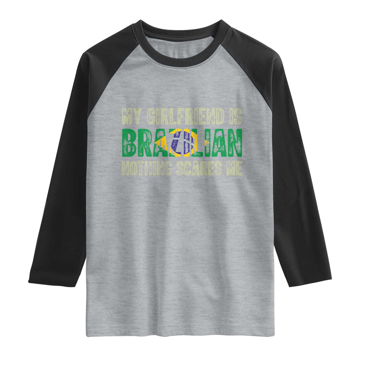 My Girlfriend is Brazilian Nothing Scares Me Raglan Shirt Funny Boyfriend TS14 Heather Gray Black Print Your Wear