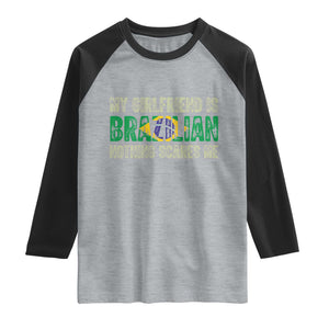 My Girlfriend is Brazilian Nothing Scares Me Raglan Shirt Funny Boyfriend TS14 Heather Gray Black Print Your Wear