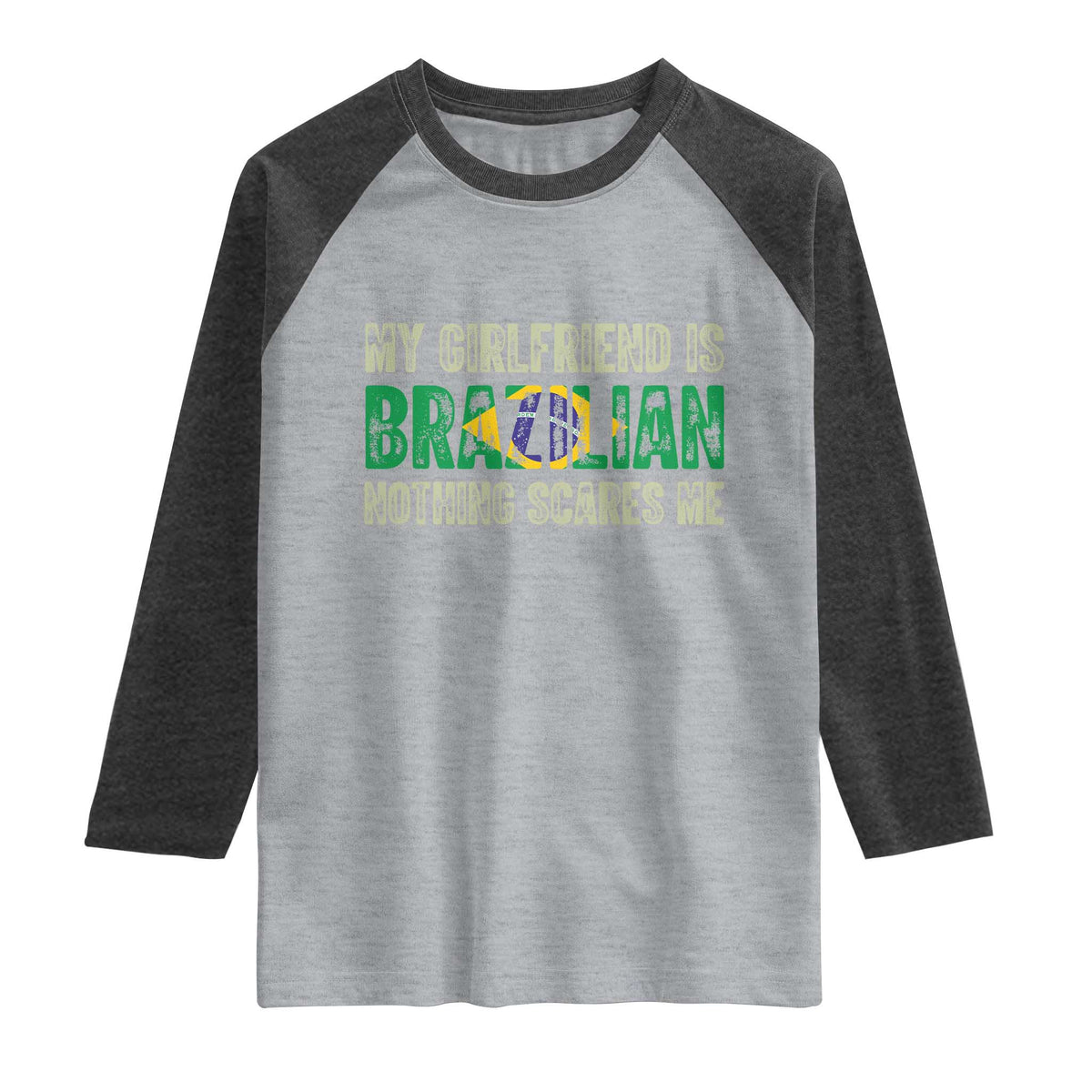 My Girlfriend is Brazilian Nothing Scares Me Raglan Shirt Funny Boyfriend TS14 Heather Gray Heather Charcoal Print Your Wear