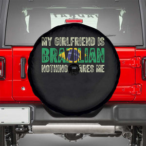 My Girlfriend is Brazilian Nothing Scares Me Spare Tire Cover Funny Boyfriend TS14 Black Print Your Wear