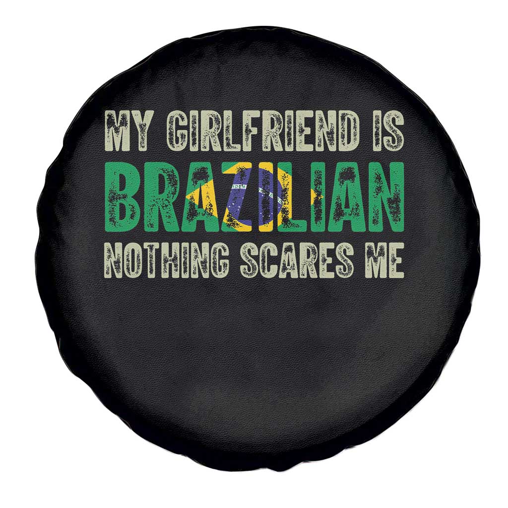 My Girlfriend is Brazilian Nothing Scares Me Spare Tire Cover Funny Boyfriend TS14 Print Your Wear