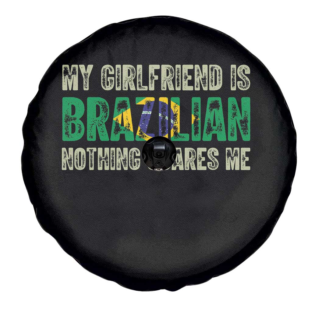 My Girlfriend is Brazilian Nothing Scares Me Spare Tire Cover Funny Boyfriend TS14 Print Your Wear
