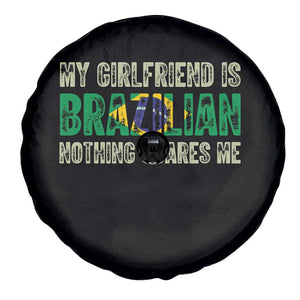 My Girlfriend is Brazilian Nothing Scares Me Spare Tire Cover Funny Boyfriend TS14 Print Your Wear