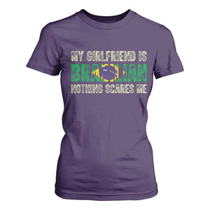 My Girlfriend is Brazilian Nothing Scares Me T Shirt For Women Funny Boyfriend TS14 Purple Print Your Wear