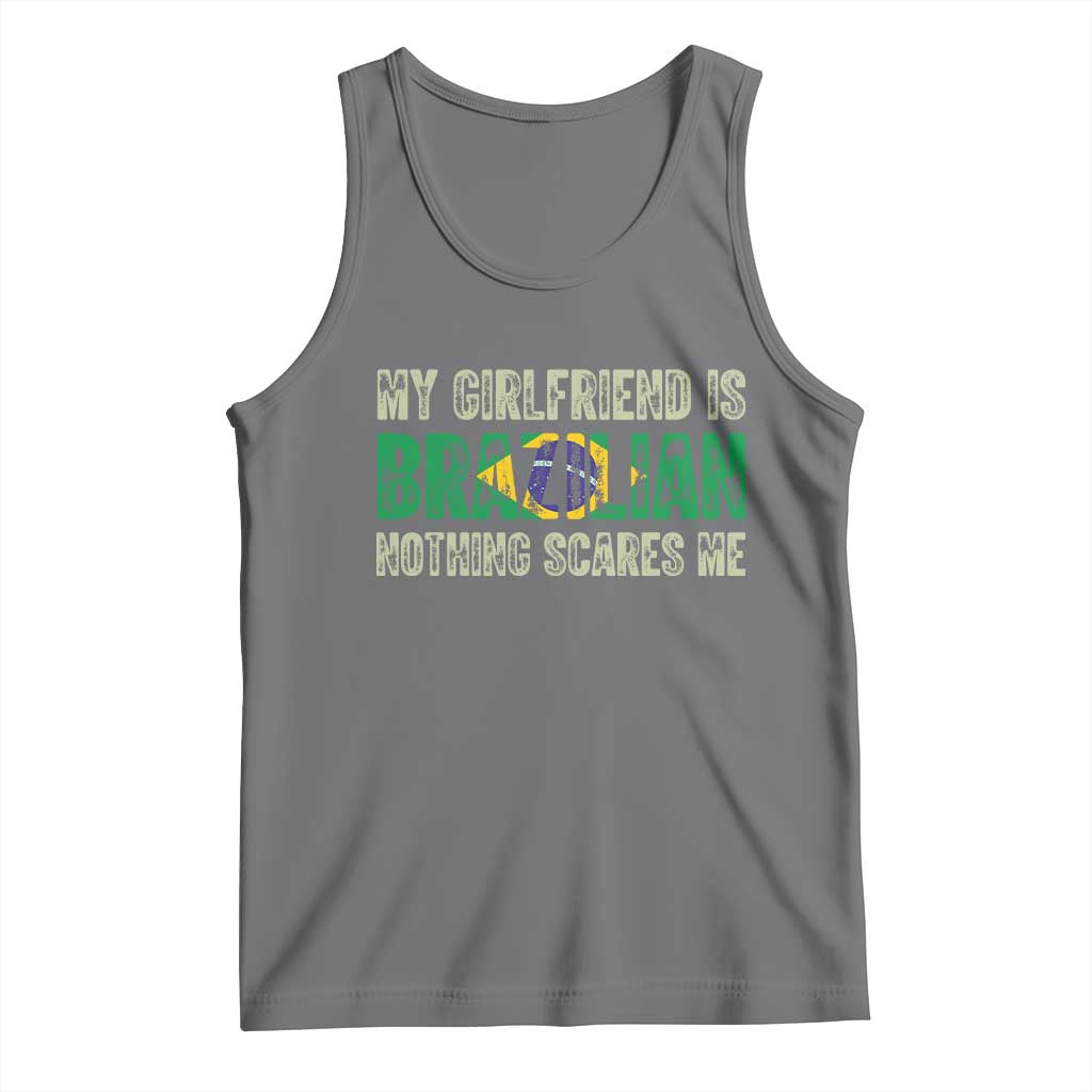 My Girlfriend is Brazilian Nothing Scares Me Tank Top Funny Boyfriend TS14 Black Heather Print Your Wear