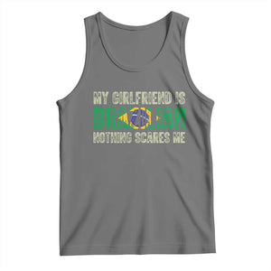 My Girlfriend is Brazilian Nothing Scares Me Tank Top Funny Boyfriend TS14 Black Heather Print Your Wear