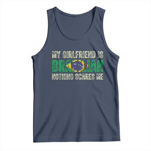 My Girlfriend is Brazilian Nothing Scares Me Tank Top Funny Boyfriend TS14 Navy Print Your Wear