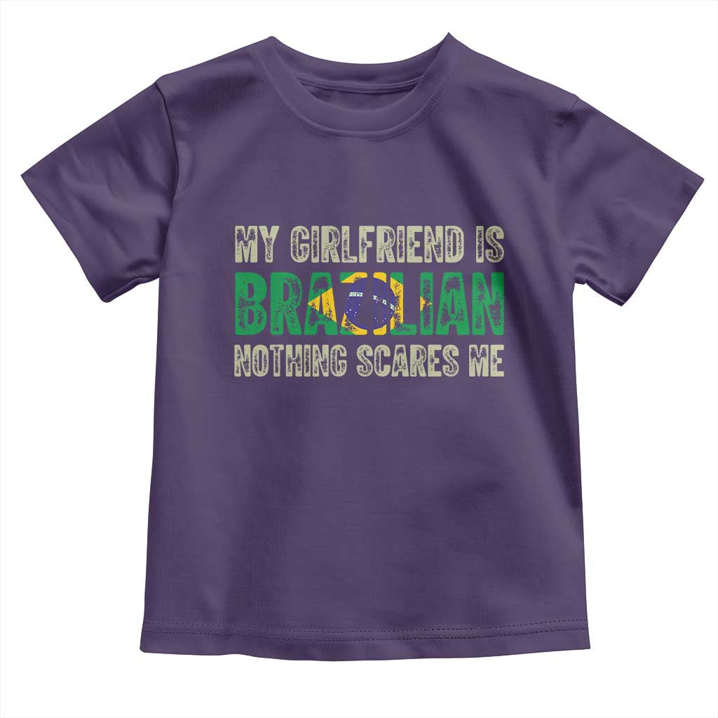 My Girlfriend is Brazilian Nothing Scares Me Toddler T Shirt Funny Boyfriend TS14 Purple Print Your Wear